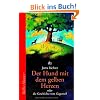 Der Hund mit dem gelben Herzen: oder die Geschichte vom Gegenteil