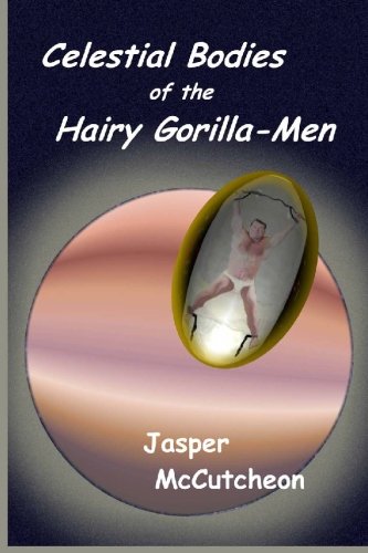 Celestial Bodies of the Hairy Gorilla-Men