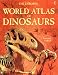The Usborne World Atlas of Dinosaurs