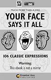 YOUR FACE SAYS IT ALL - 106 Classic Expressions