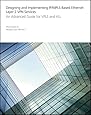 Designing and Implementing IP/MPLS-Based Ethernet Layer 2 VPN Services: An Advanced Guide for VPLS and VLL