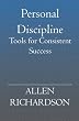 Personal Discipline: Tools for Consistent Success
