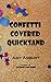 Confetti Covered Quicksand