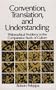 Convention, Translation, and Understanding: Philosophical Problems in the Comparative Study of Culture (Suny Series in Logic and Language)