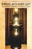 Working with Inner Light: The Magical Journal of William G. Gray