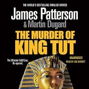 The Murder of King Tut: The Plot to Kill the Child King - A Nonfiction Thriller | [James Patterson, Martin Dugard]