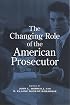 The Changing Role of the American Prosecutor