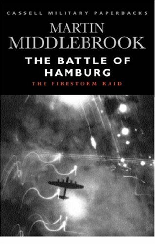 The Battle Of Hamburg: The Firestorm Raid (Cassell Military Paperbacks)