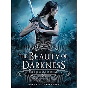 The Beauty of Darkness: The Remnant Chronicles, Book 3