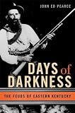 Days of Darkness: The Feuds of Eastern Kentucky [Paperback]