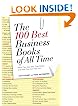 The 100 Best Business Books of All Time: What They Say, Why They Matter, and How They Can Help You