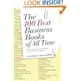 The 100 Best Business Books of All Time: What They Say, Why They Matter, and How They Can Help You by Jack Covert and Todd Sattersten
