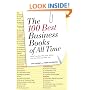 The 100 Best Business Books of All Time: What They Say, Why They Matter, and How They Can Help You
