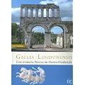 Gallia Lugdunensis. Eine r�mische Provinz im Herzen Frankreichs (Zaberns Bildb�nde zur Arch�ologie)