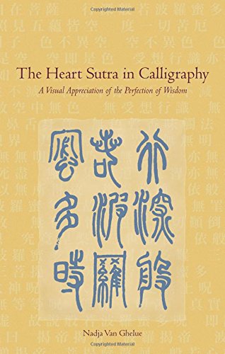 The Heart Sutra in Calligraphy: A Visual Appreciation of The Perfection of Wisdom