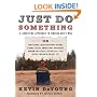 Just Do Something: How to Make a Decision Without Dreams, Visions, Fleeces, Open Doors, Random Bible Verses, Casting Lots, Liver Shivers, Writing in the Sky, etc.