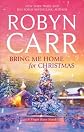 Bring Me Home for Christmas[ BRING ME HOME FOR CHRISTMAS ] by Carr, Robyn (Author) Jul-12-11[ Hardcover ]