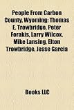 Produkt-Bild: People from Carbon County, Wyoming: Thomas E. Trowbridge, Peter Forakis, Larry Wilcox, Mike Lansing, Elton Trowbridge, Jesse Garcia