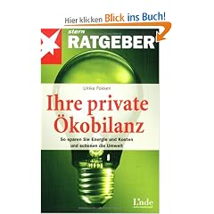 Ihre private &Ouml;kobilanz. So sparen Sie Energie und Kosten und schonen die Umwelt