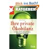 Ihre private �kobilanz. So sparen Sie Energie und Kosten und schonen die Umwelt