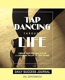 Tap Dancing Through Life - Daily Success Journal
