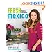 Fresh Mexico: 100 Simple Recipes for True Mexican Flavor