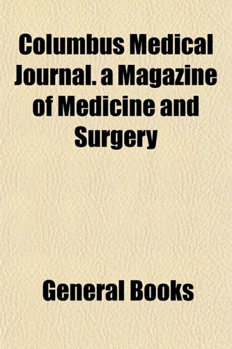 Columbus Medical Journal. a Magazine of Medicine and Surgery