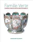 FAMILLE VERTE: Chinese Porcelain in Green Enamels