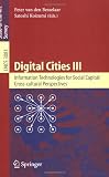 Digital Cities III. Information Technologies for Social Capital: Cross-cultural Perspectives: Third International Digital Cities Workshop, Amsterdam, ... Applications, incl. Internet/Web, and HCI)