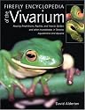 Firefly Encyclopedia of the Vivarium: Keeping Amphibians, Reptiles, and Insects, Spiders and Other Invertebrates in Terraria, Aquaterraria, and Aquari