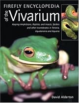 Firefly Encyclopedia of the Vivarium: Keeping Amphibians, Reptiles, and Insects, Spiders and Other Invertebrates in Terraria, Aquaterraria, and Aquari