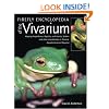 Firefly Encyclopedia of the Vivarium: Keeping Amphibians, Reptiles, and Insects, Spiders and other Invertebrates in Terraria, Aquaterraria, and Aquaria