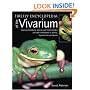 Firefly Encyclopedia of the Vivarium: Keeping Amphibians, Reptiles, and Insects, Spiders and other Invertebrates in Terraria, Aquaterraria, and Aquaria
