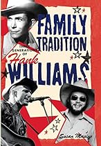 Family Tradition - Three Generations of Hank Williams Family Tradition - Three Generations of Hank Williams