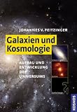 Galaxien & Kosmologie: Aufbau und Entwicklung des Universums - Johannes Viktor Feitzinger
