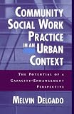 Community Social Work Practice in an Urban Context: The Potential of a Capacity-Enhancement Perspective
