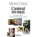 L'animal en nous : De Darwin � Platon, Petit trait� d'ethno-�thologie pratique