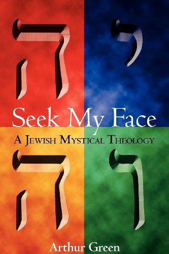 Seek My Face: A Jewish Mystical Theology