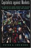 Capitalists against Markets: The Making of Labor Markets and Welfare States in the United States and Sweden