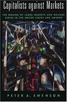 Capitalists against Markets: The Making of Labor Markets and Welfare States in the United States and Sweden