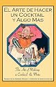 El Arte De Hacer Un Cocktail Y Algo Mas: The Art of Making a Cocktail & More