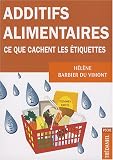 Additifs alimentaires : Ce que cachent les �tiquettes !