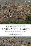 Buy : Framing the Early Middle Ages: Europe and the Mediterranean, 400-800