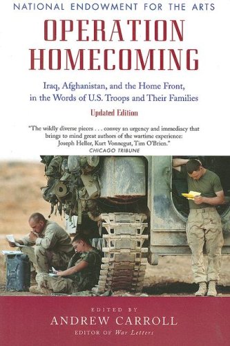 Operation Homecoming: Iraq, Afghanistan, and the Home Front, in the Words of U.S. Troops and Their Families, Updated Edition (Research Division Report / National Endowment for the Arts)