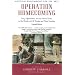 Operation Homecoming: Iraq, Afghanistan, and the Home Front, in the Words of U.S. Troops and Their Families, Updated Edition (Research Division Report / National Endowment for the Arts)