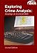 Exploring Crime Analysis: Second Edition
