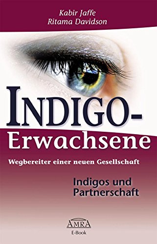 Indigo-Erwachsene. Indigos und Partnerschaft (German Edition)