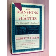 Sobrados e mucambos. The Mansions and the shanties ... The making of modern Brazil ... Translated ... and edited by Harriet de On�?­s, etc