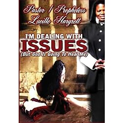 I'm Dealing With Issues (But God Is Going To Heal Me)