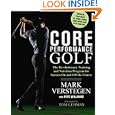 Core Performance Golf: The Revolutionary Training and Nutrition Program for Success On and Off the Course by Mark Verstegen, Pete Williams, and Tom Lehman